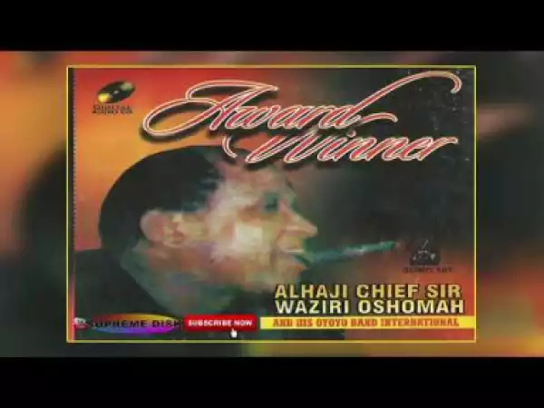 Waziri Oshomah - Award Winner (Full Album)